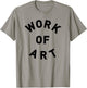 I am WORK OF ART T-Shirt - T-Shirt | Sand