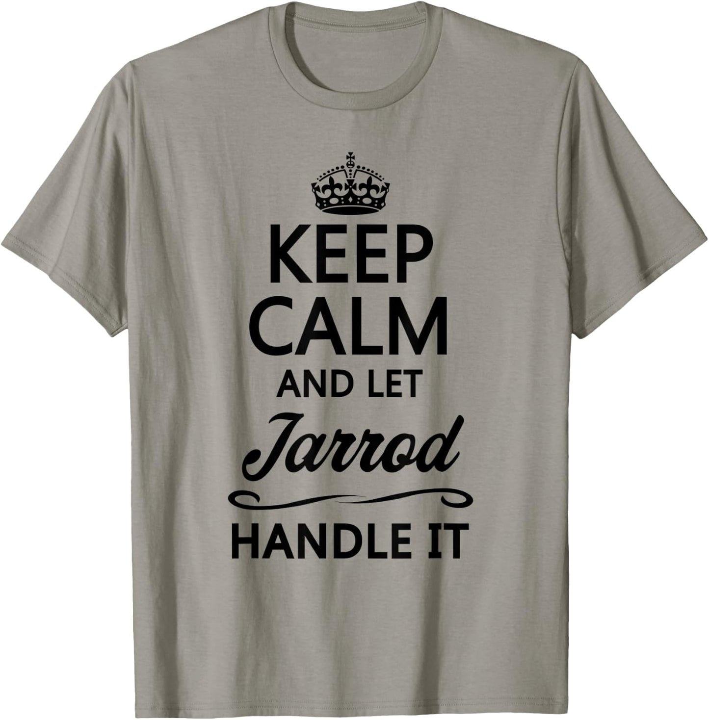 KEEP CALM and let JARROD Handle It | Funny Name Gift T-Shirt - T-Shirt | Sand