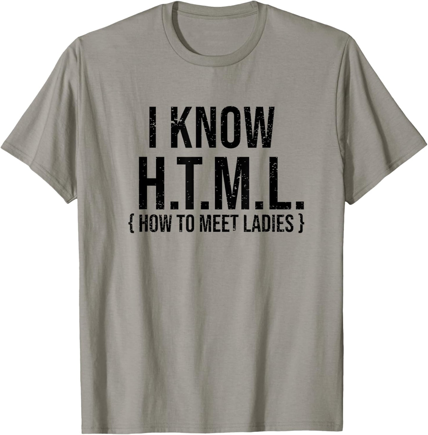 I Know HTML - Funny Coder Shirt Gift Coders T-Shirt - T-Shirt | Sand