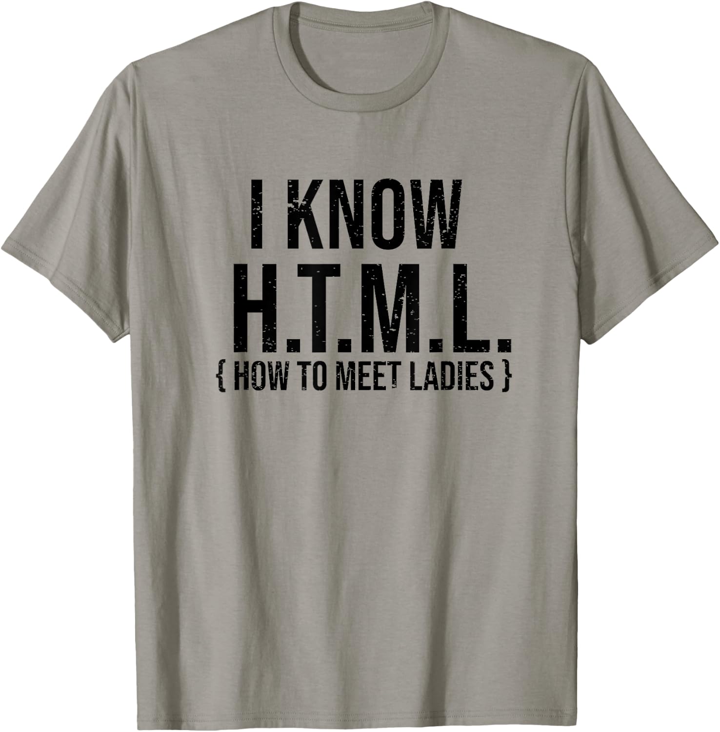 I Know HTML - Funny Coder Shirt Gift Coders T-Shirt - T-Shirt | Sand