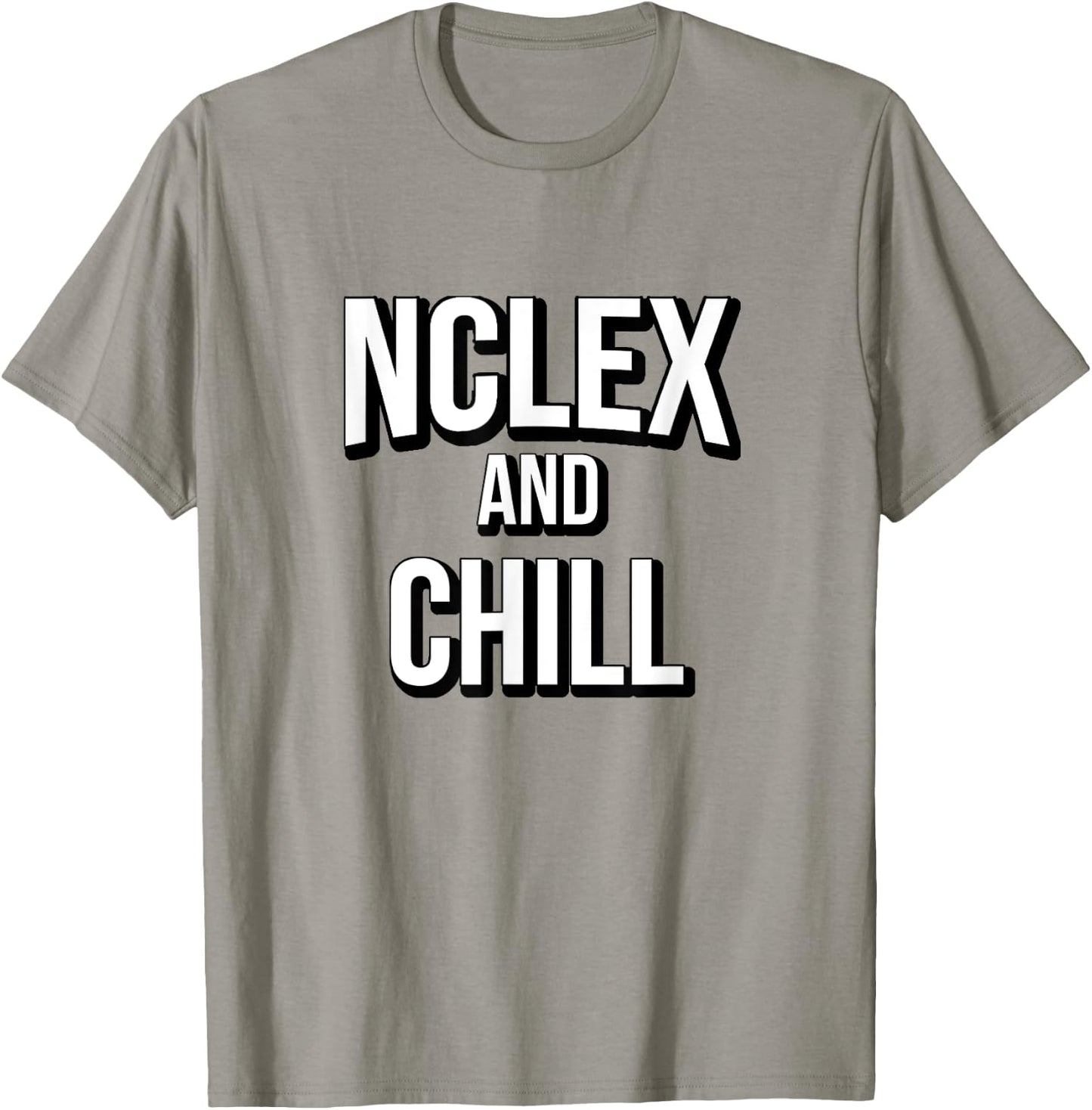 NCLEX and Chill Cute Funny Nurse Gift T-Shirt - T-Shirt | Sand