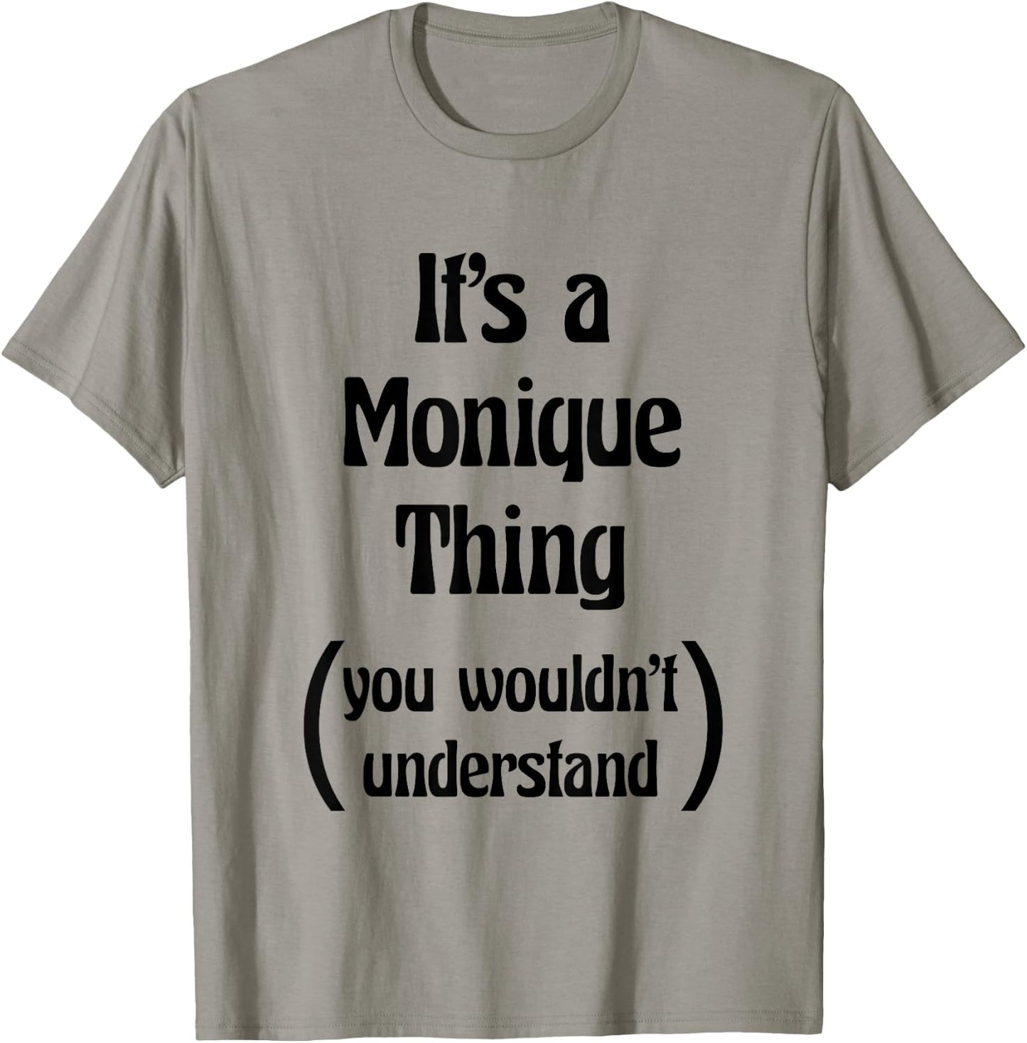 It's a Monique Thing You Wouldn't Understand | Gift T-Shirt - T-Shirt | Sand
