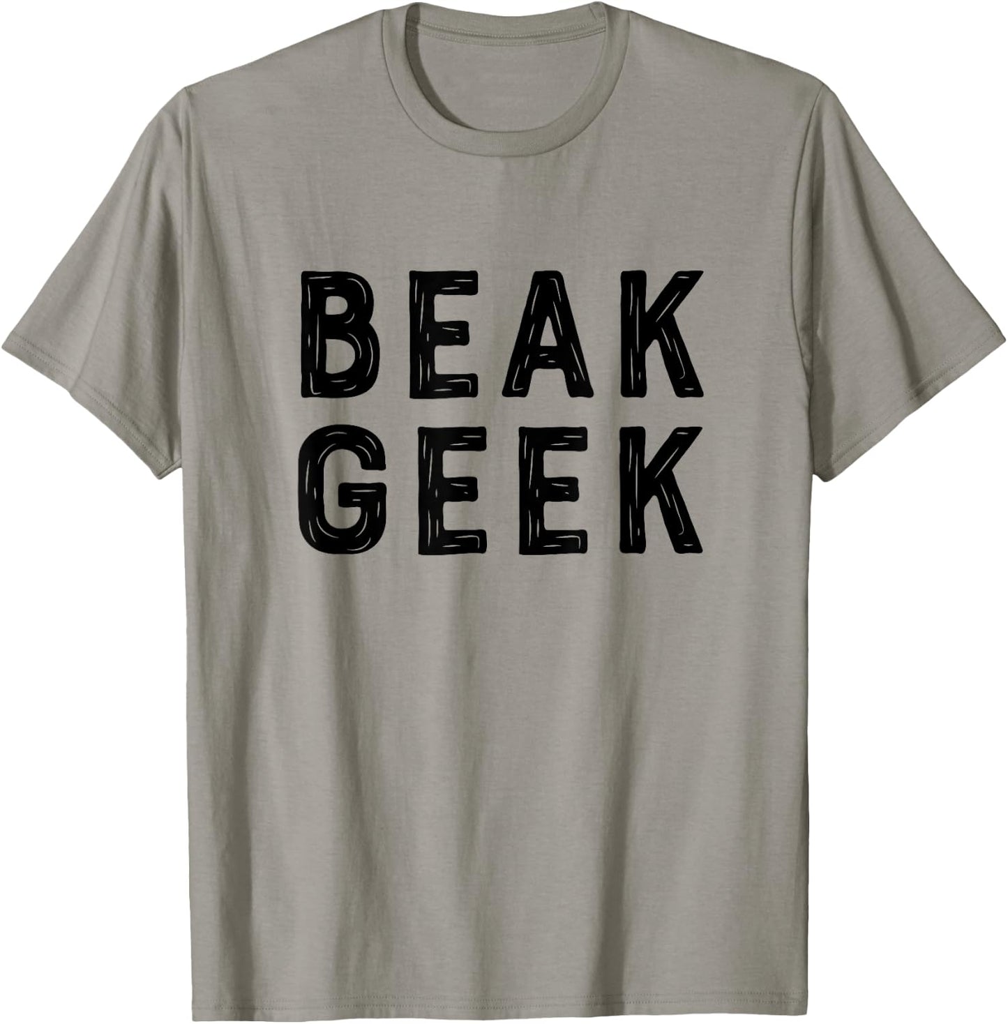 Beak Geek T Shirt Funny Bird Watcher Saying Gift T-Shirt - T-Shirt | Sand