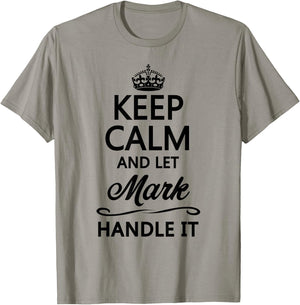 KEEP CALM AND LET MARK Handle It | Funny Name Gift T-Shirt - T-Shirt | Sand