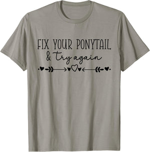Motivational Quote Idea, Fix Your Ponytail & Try Again T-Shirt - T-Shirt | Sand