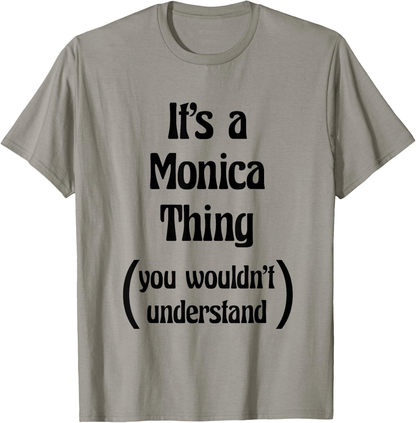 It's a Monica Thing you wouldn't understand | Gift T-Shirt - T-Shirt | Sand