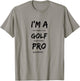 I'm A Golf Pro For Beer Golfer Pros T-Shirt - T-Shirt | Sand
