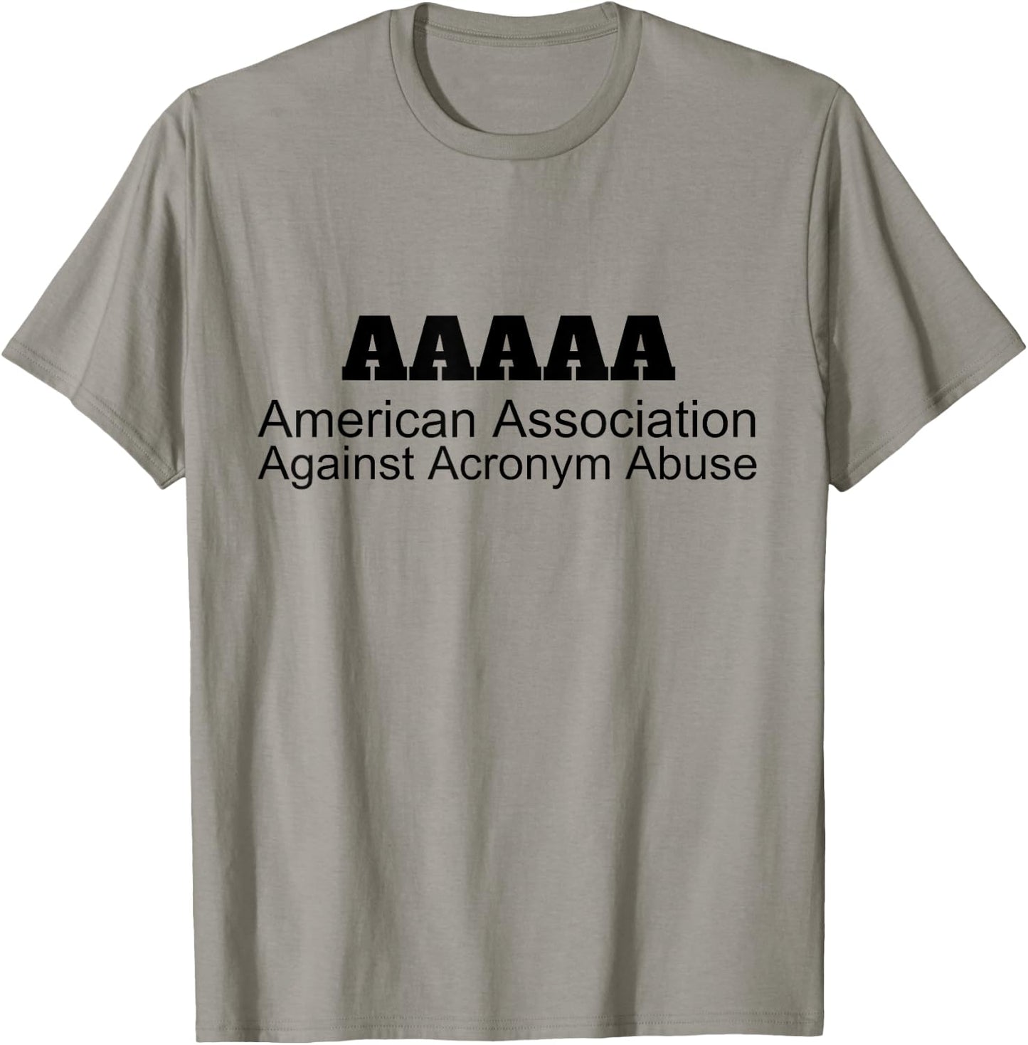 American Association Against Acronym Abuse | Graphic T-Shirt - T-Shirt | Sand