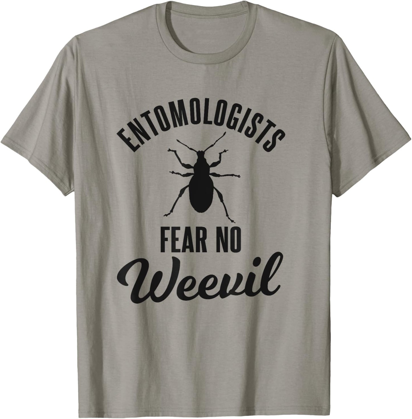 Entomologists Fear No Weevil Funny Beetle Insect Pun Joke T-Shirt - T-Shirt | Sand