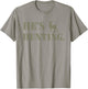 He's Hunting Hello Hunting Season For Abandoned Wives T-Shirt - T-Shirt | Sand
