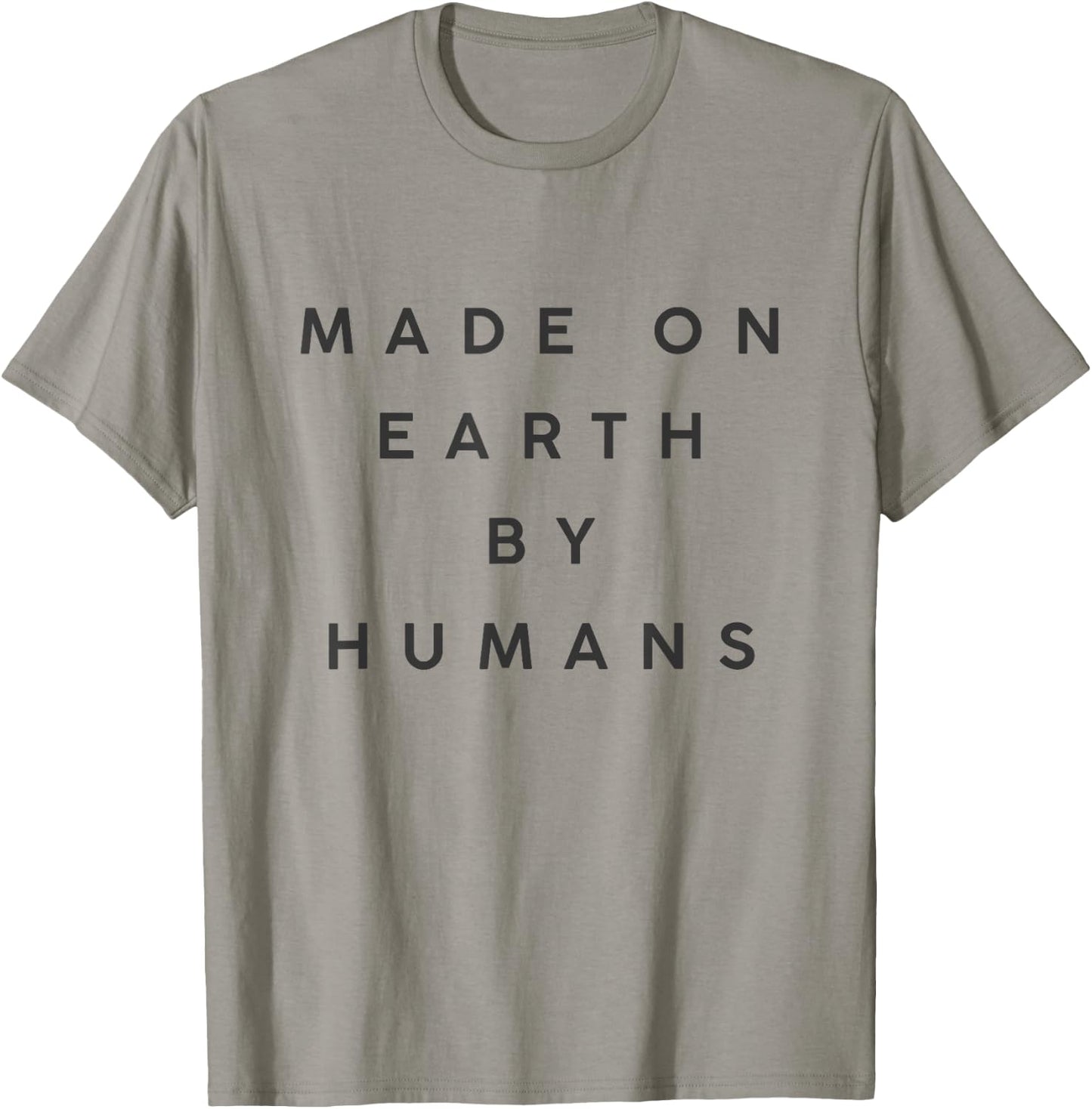 made on Earth by humans T-Shirt - T-Shirt | Sand
