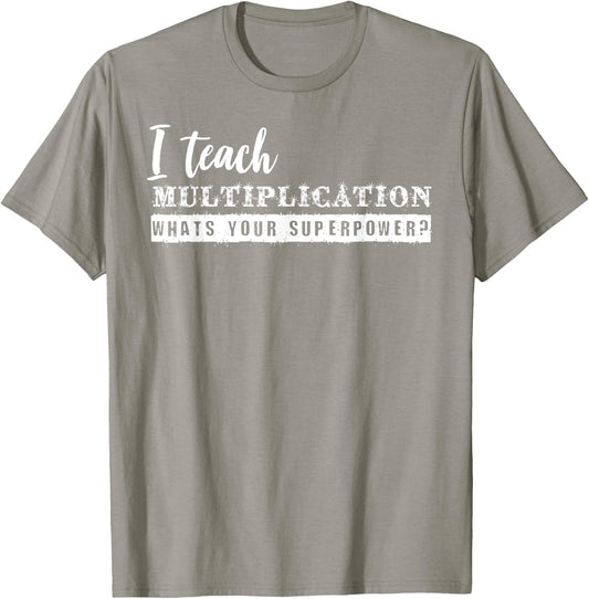I Teach Multiplication Superpower Math Teacher T-Shirt - T-Shirt | Sand