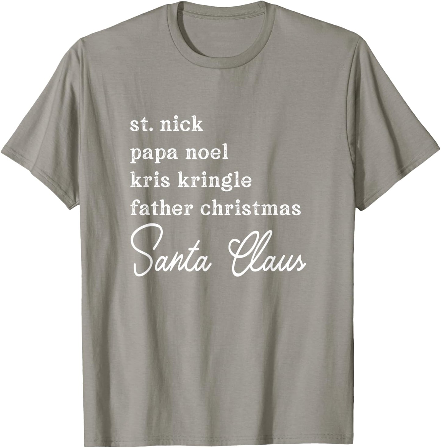 Santa Claus Kris Kringle St. Nick Names Christmas T-Shirt - T-Shirt | Sand