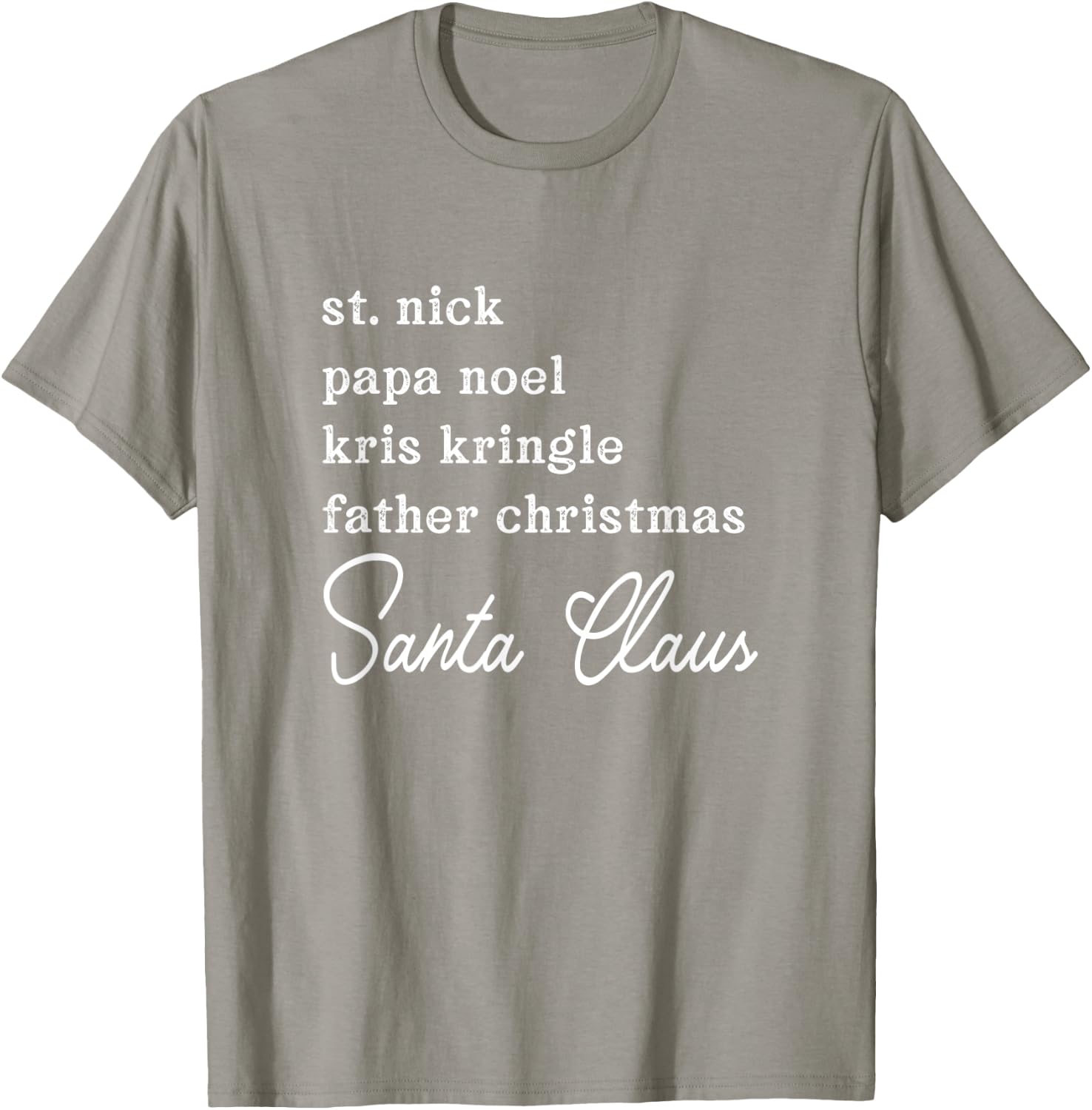 Santa Claus Kris Kringle St. Nick Names Christmas T-Shirt - T-Shirt | Sand