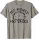 Mo Money Mo Tacos Taco Tuesday Funny Novelty T-Shirt - T-Shirt | Sand