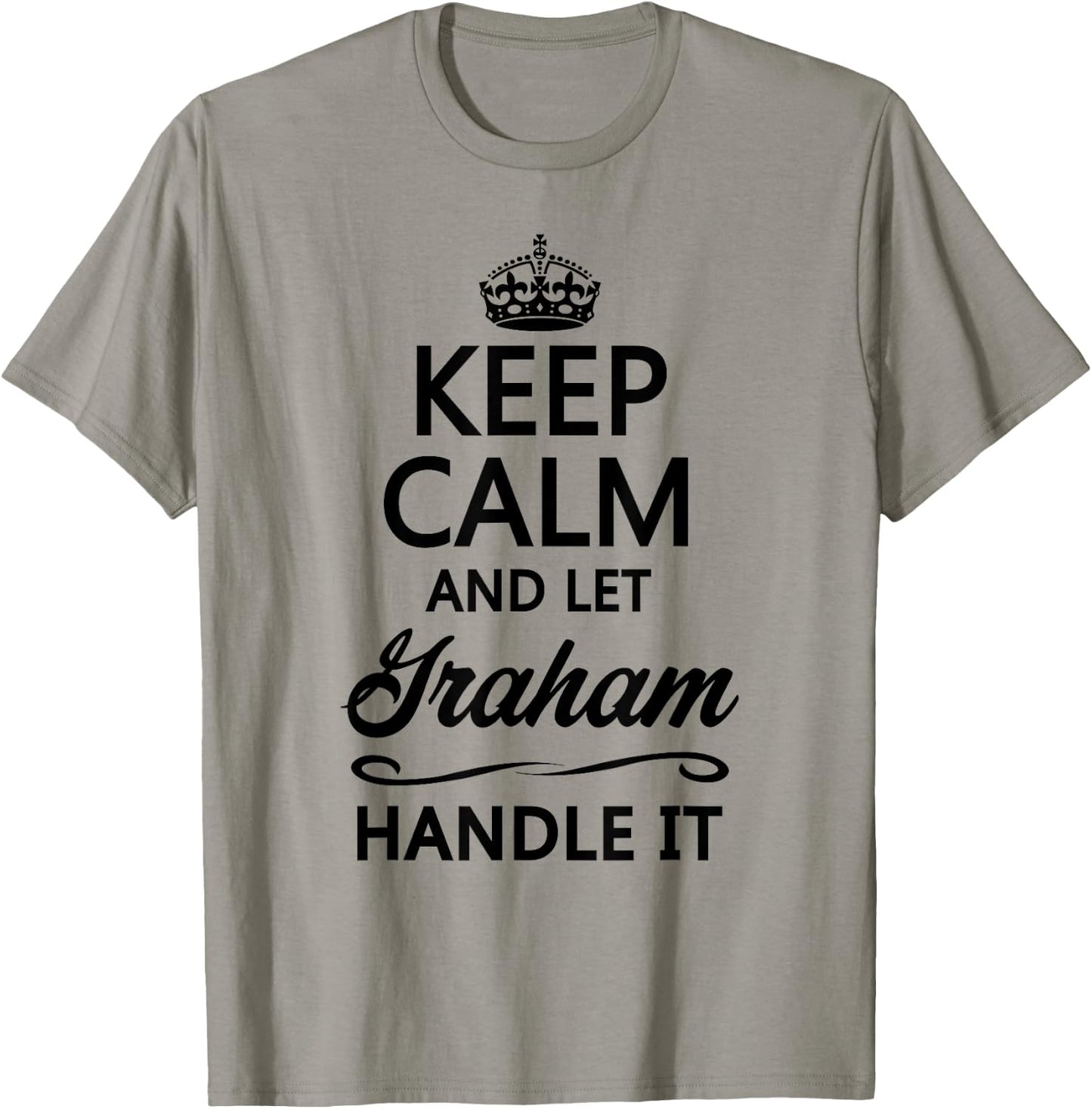 Keep Calm and Let Graham Handle It Funny Name Gift T-Shirt - T-Shirt | Sand