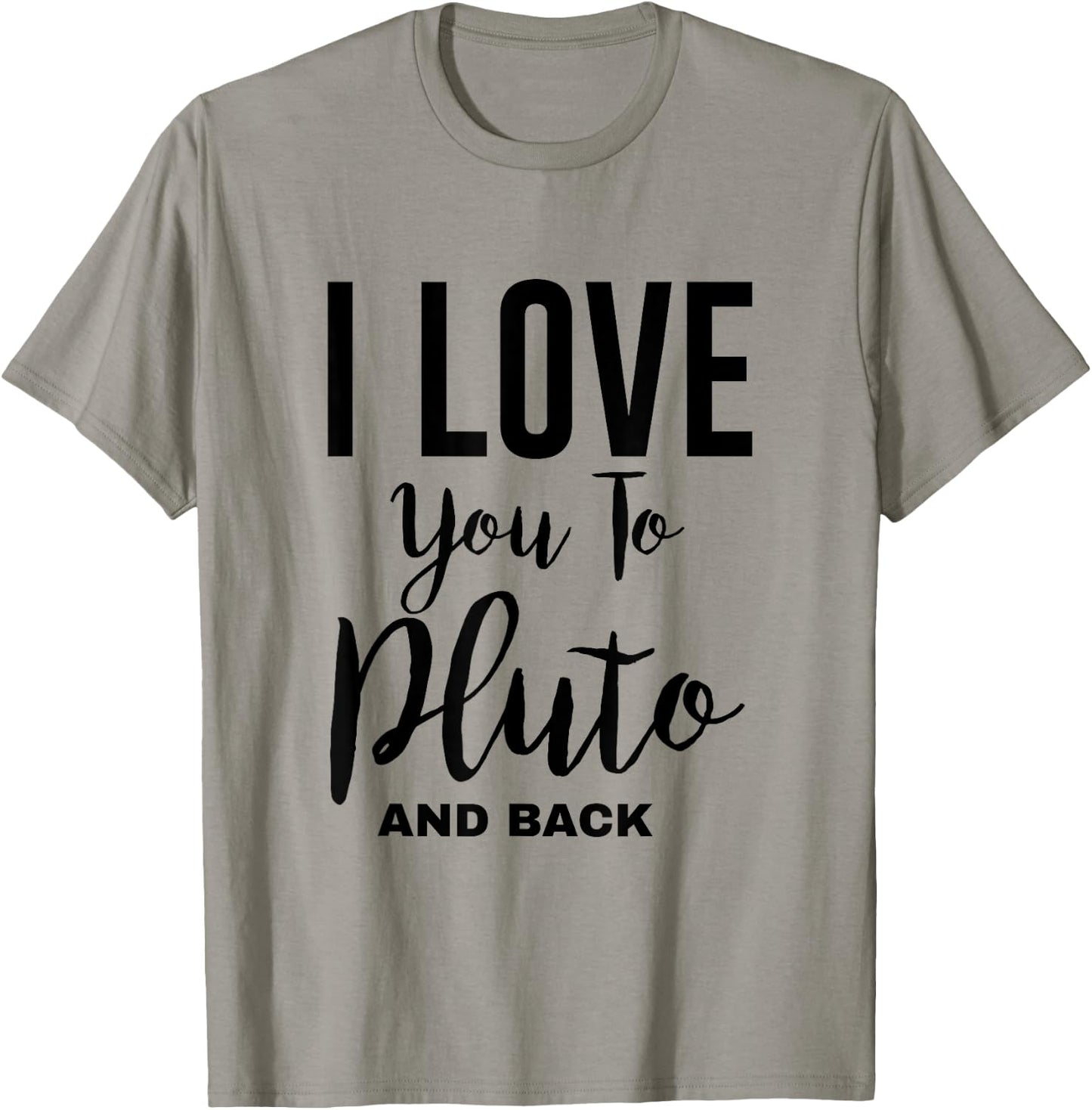 Cool Astronomy - I Love You To Pluto And Back T-Shirt - T-Shirt | Sand