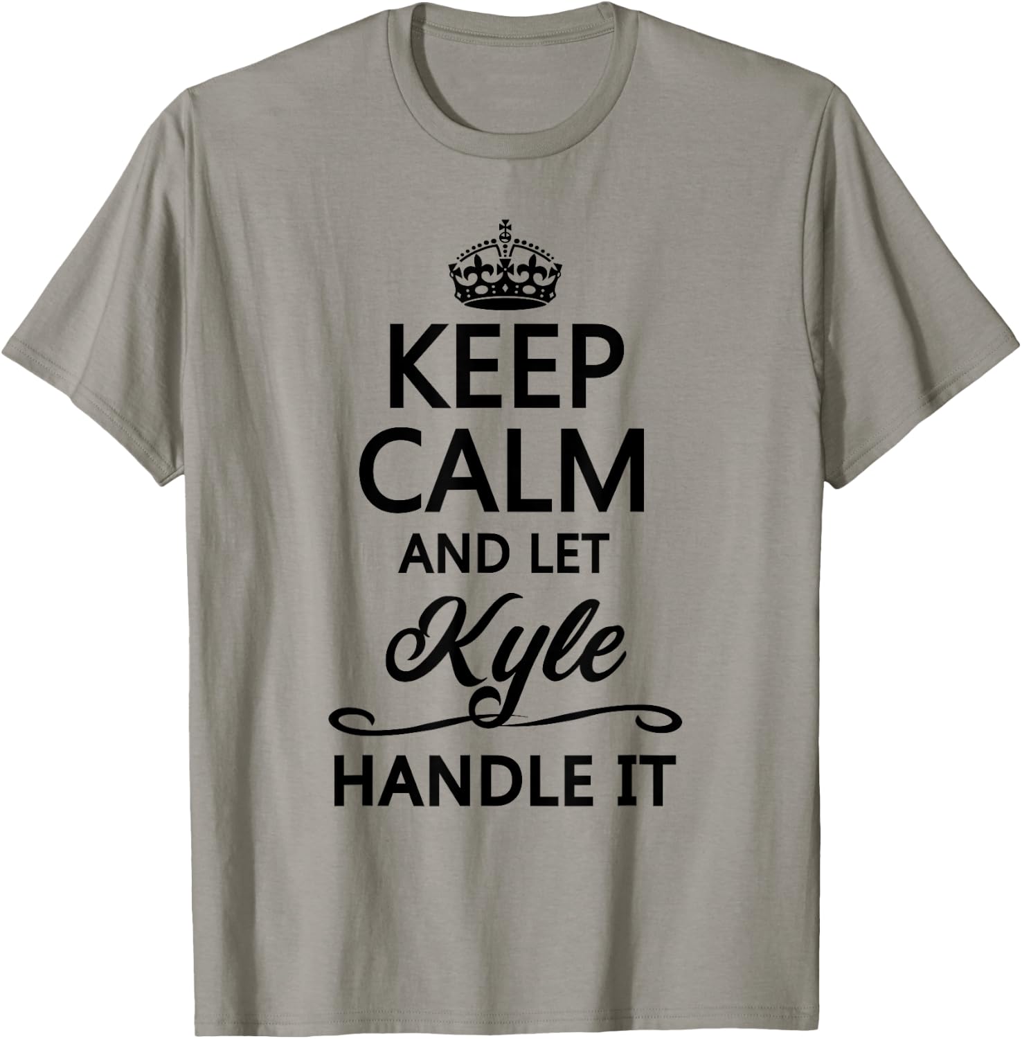 KEEP CALM and let KYLE Handle It | Funny Name Gift T-Shirt - T-Shirt | Sand