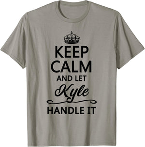 KEEP CALM and let KYLE Handle It | Funny Name Gift T-Shirt - T-Shirt | Sand