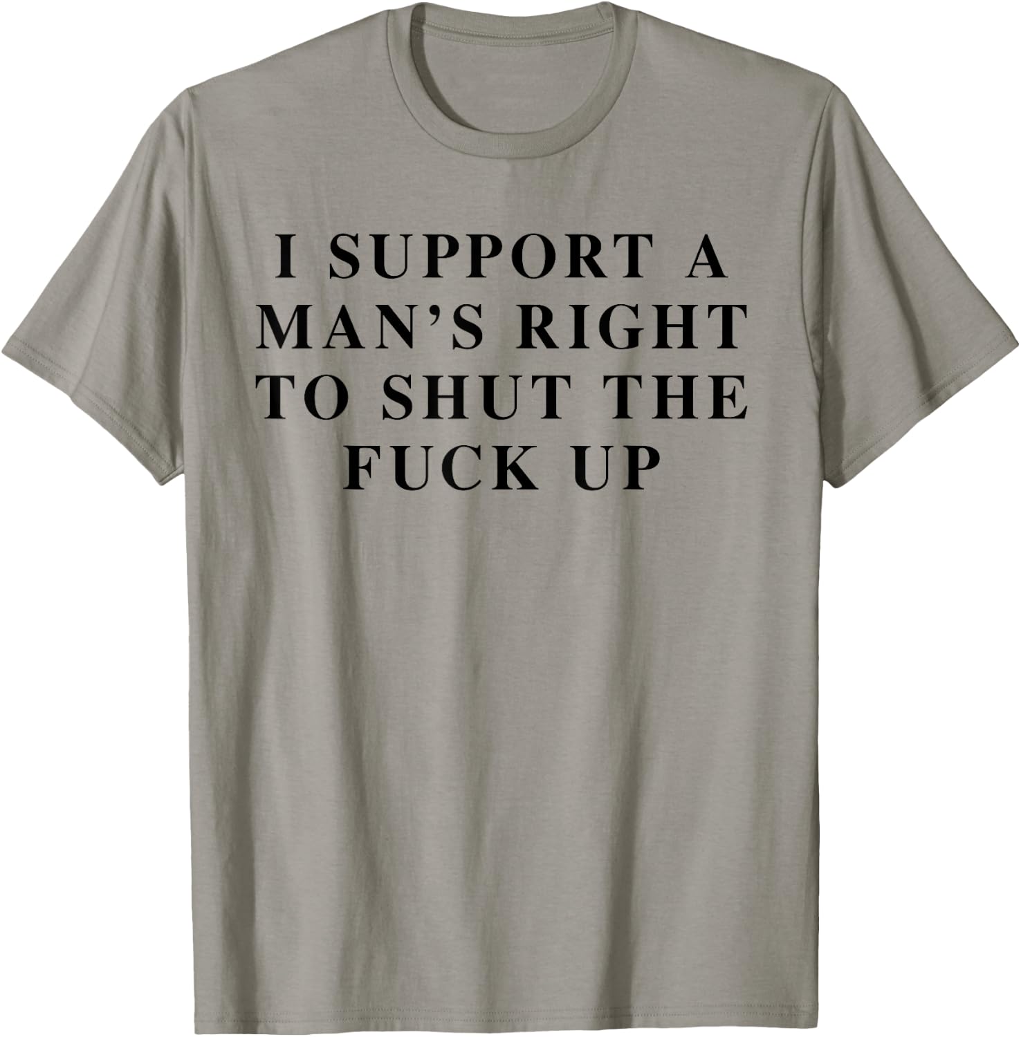 I Support Men's Rights To Shut The Fck Up Feminist Feminism T-Shirt - T-Shirt | Sand