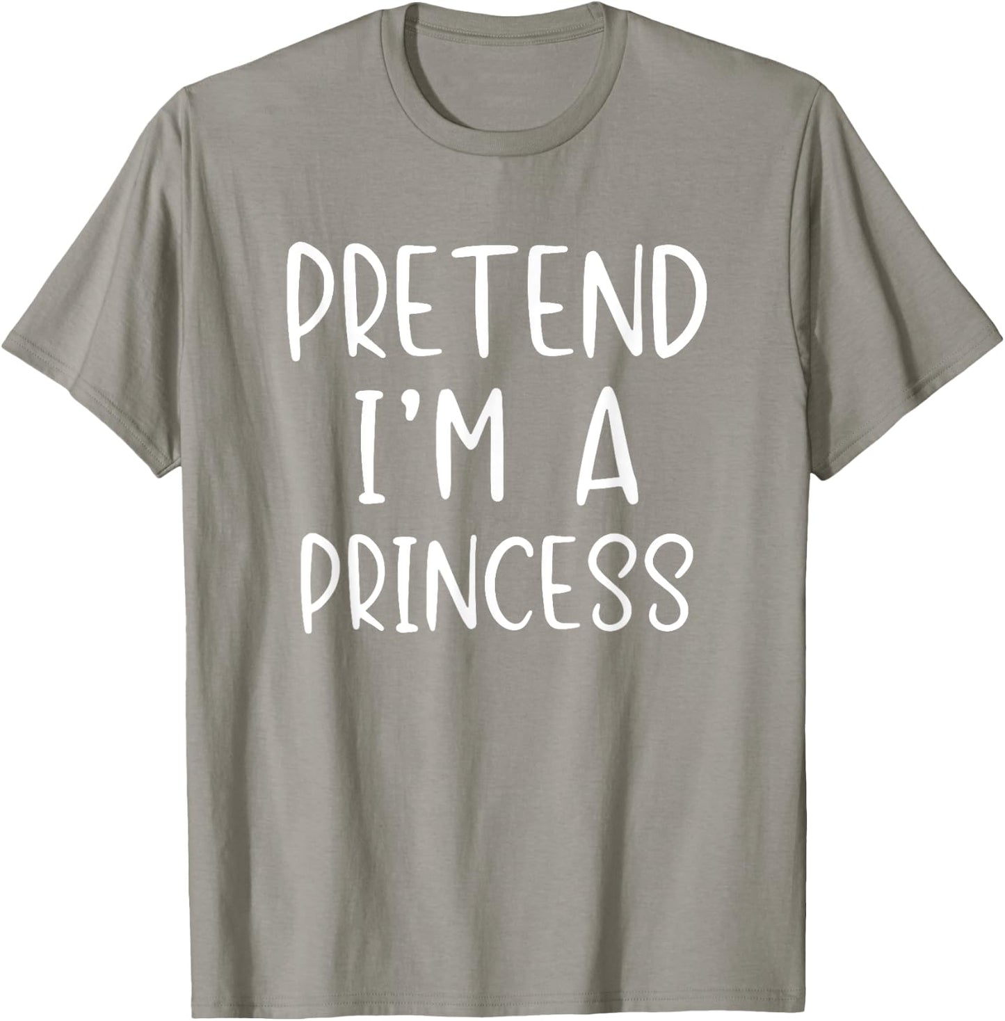 Pretend I'm A Princess Costume Halloween Simple Adult Kid T-Shirt - T-Shirt | Sand
