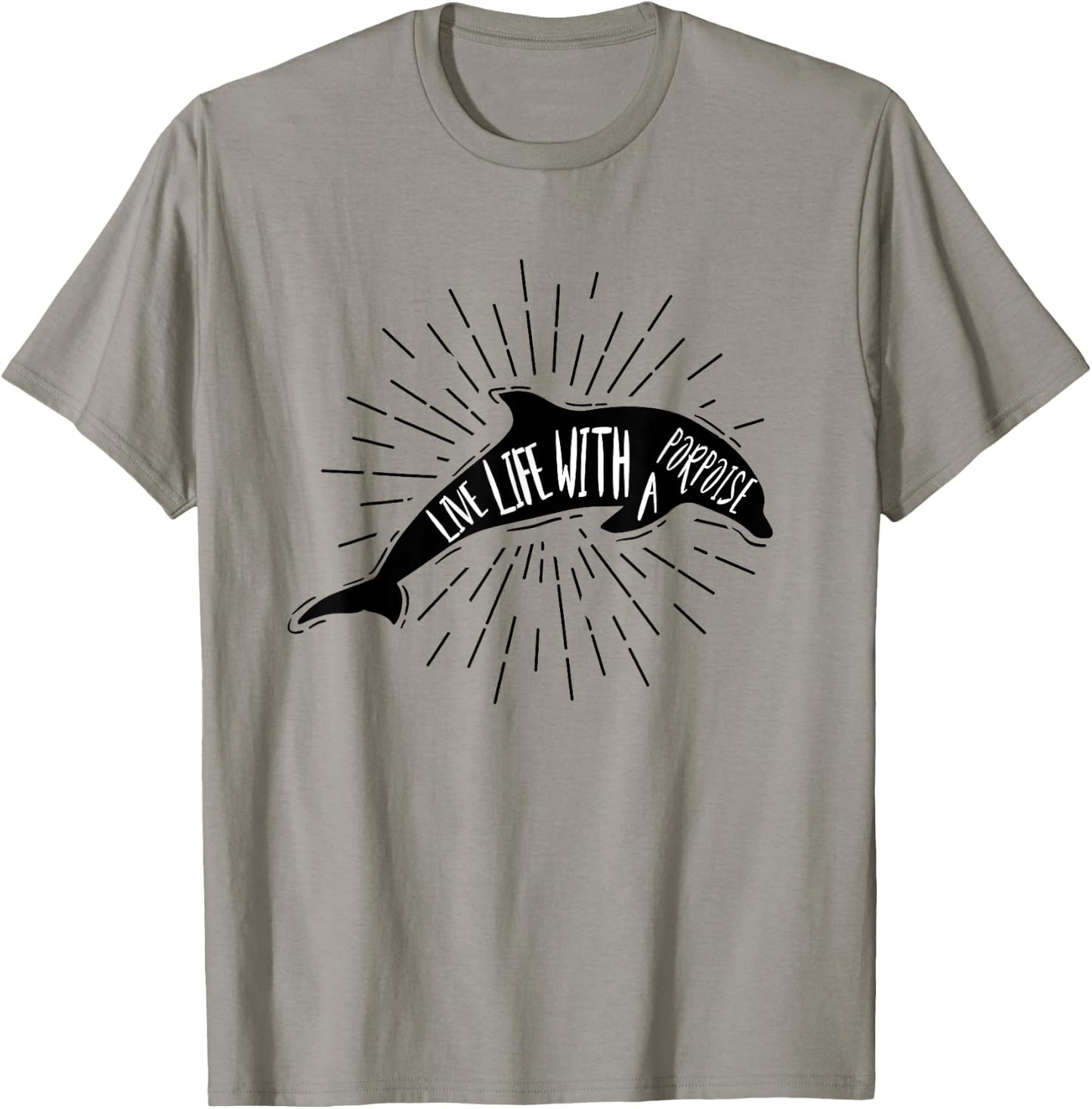 Dolphin Shirts Women Men Live Life With A Porpoise Pun Gift T-Shirt - T-Shirt | Sand