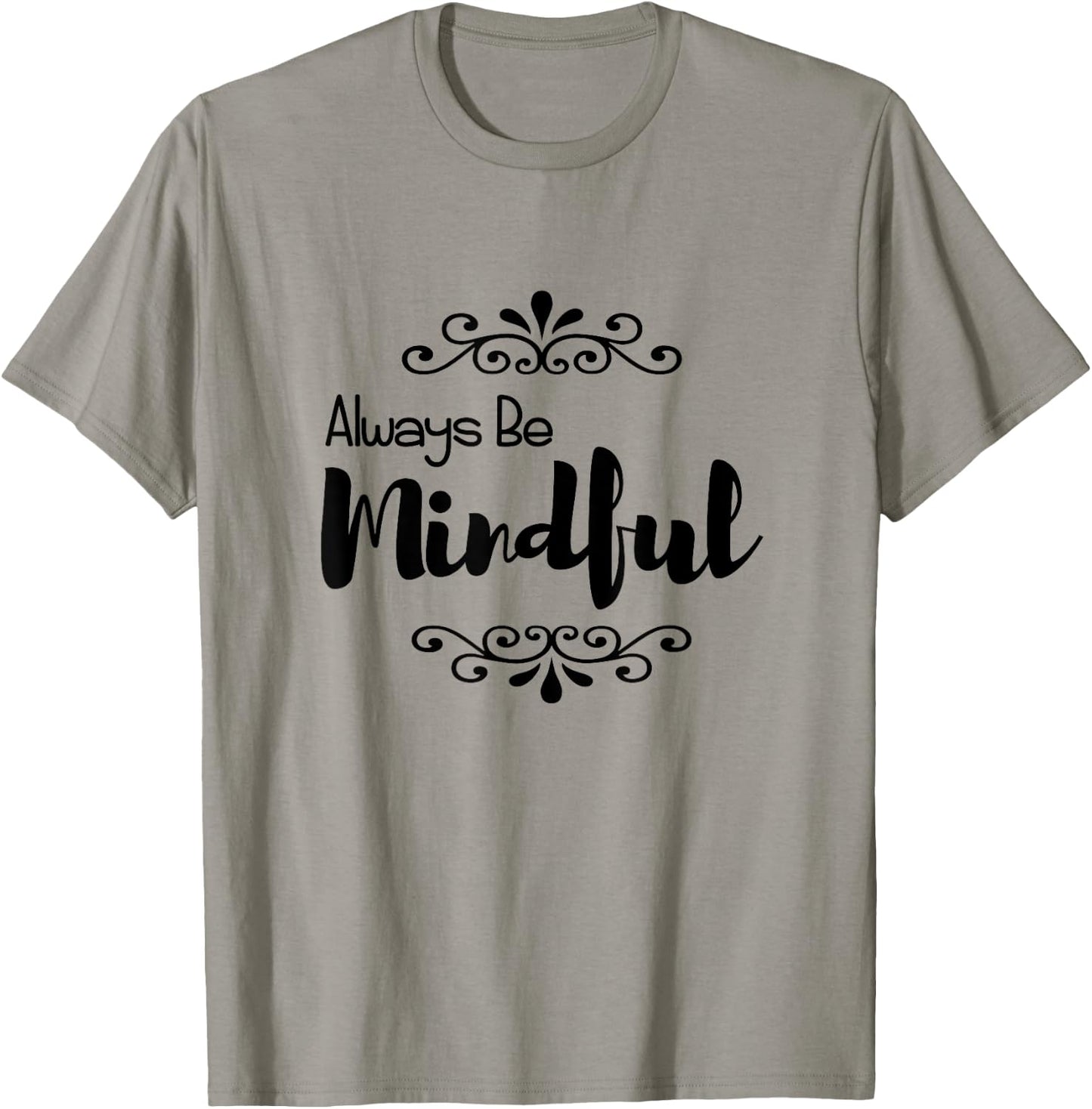 Always Be Mindful T-Shirt - T-Shirt | Sand