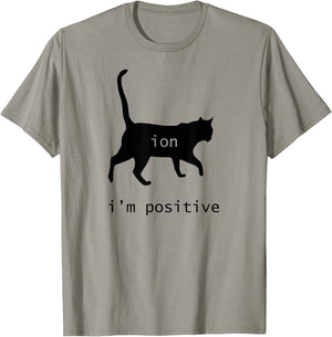 Chemistry Funny Nerd Shirt Cat-Ion Cation Pun I'm Positive T-Shirt - T-Shirt | Sand