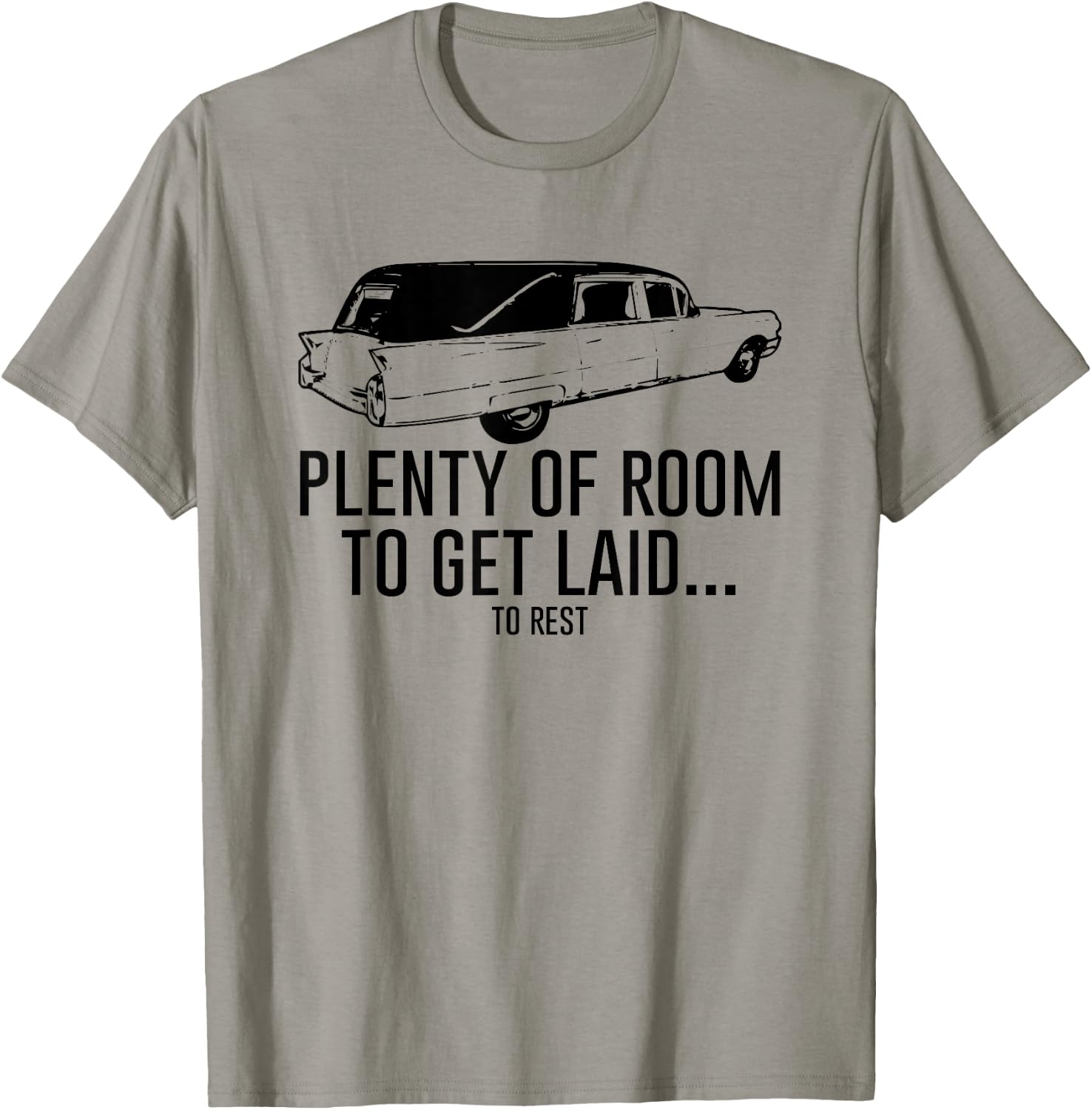 Plenty of Room to Get Laid to Rest Shirt Funny Hearse T-Shirt - T-Shirt | Sand
