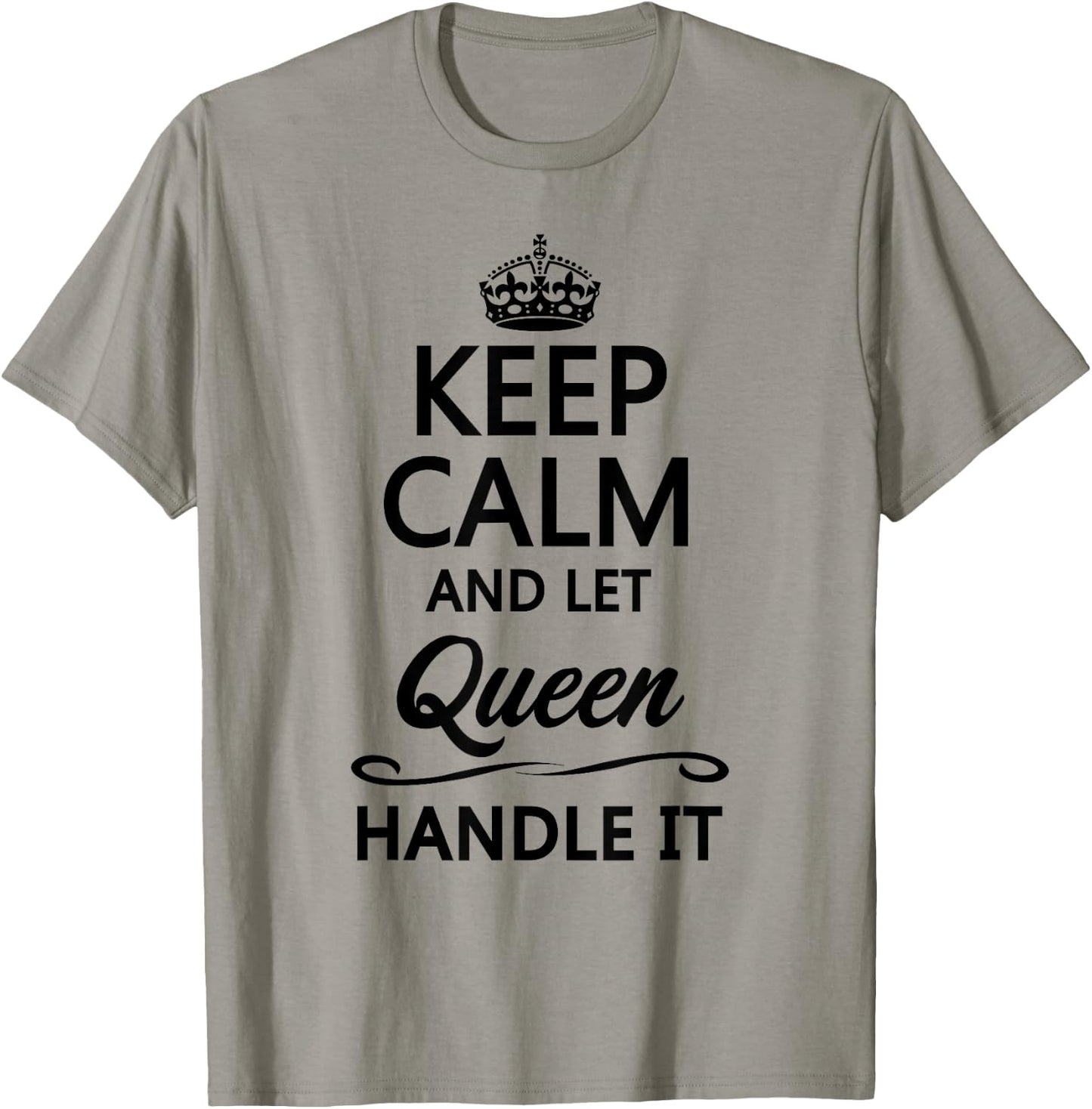 KEEP CALM and let QUEEN Handle It | Funny Name Gift T-Shirt - T-Shirt | Sand
