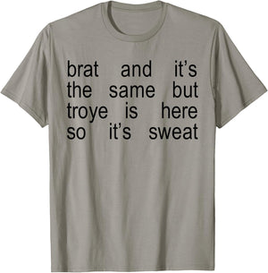 Brat And It's The Same But Troye Is Here So It's Sweat T-Shirt - T-Shirt | Sand