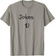 Jokes $1 Funny Comedian Gift Dad Joke T-Shirt - T-Shirt | Sand