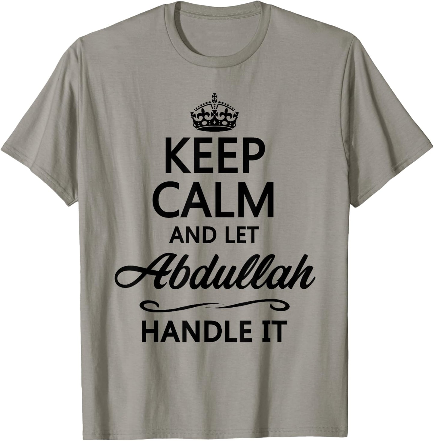 KEEP CALM and let ABDULLAH Handle It | Funny Name Gift T-Shirt - T-Shirt | Sand