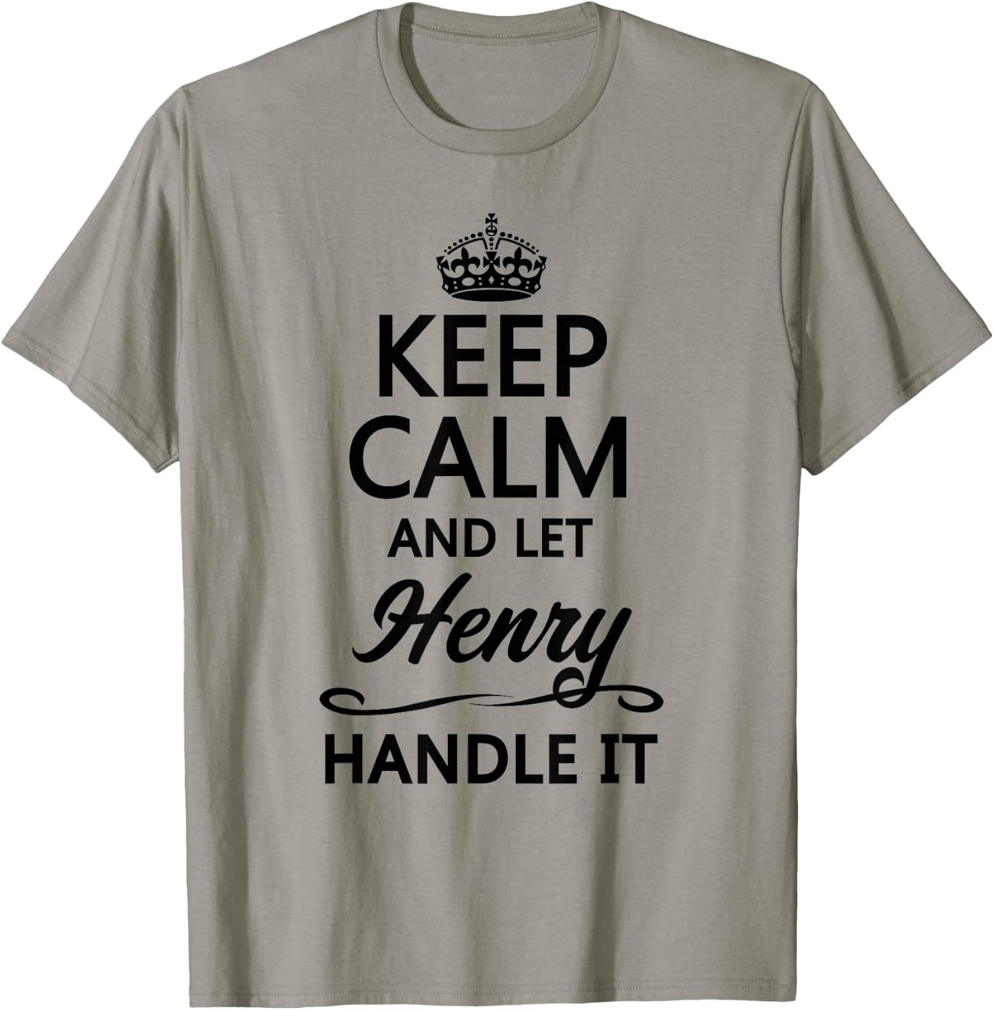Keep Calm and Let Henry Handle It Funny Name Gift T-Shirt - T-Shirt | Sand
