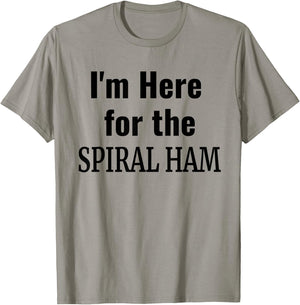 Spiral Ham Shirt - I'm Here For the Spiral Ham Thanksgiving T-Shirt - T-Shirt | Sand