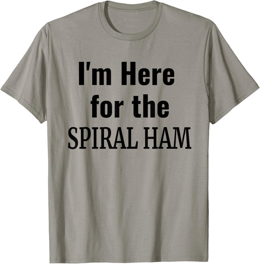 Spiral Ham Shirt - I'm Here For the Spiral Ham Thanksgiving T-Shirt - T-Shirt | Sand