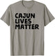 Cajun Lives Matter - Funny Louisiana Rural Life T Shirt T-Shirt - T-Shirt | Sand