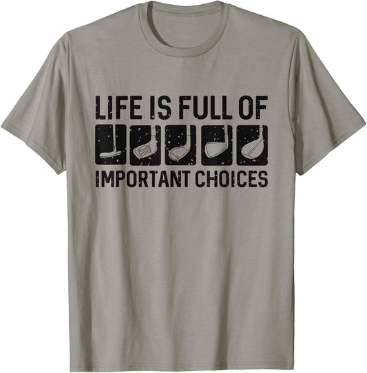 Funny Life is Full Of Important Choices Golf Gift T-Shirt - T-Shirt | Sand