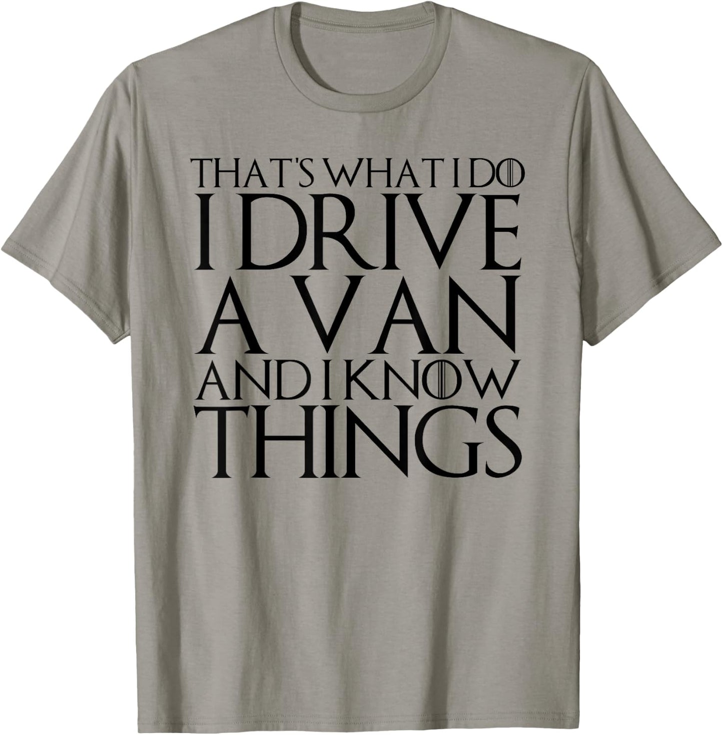 That's What I Do I Drive a Van and I Know Things T-Shirt - T-Shirt | Sand