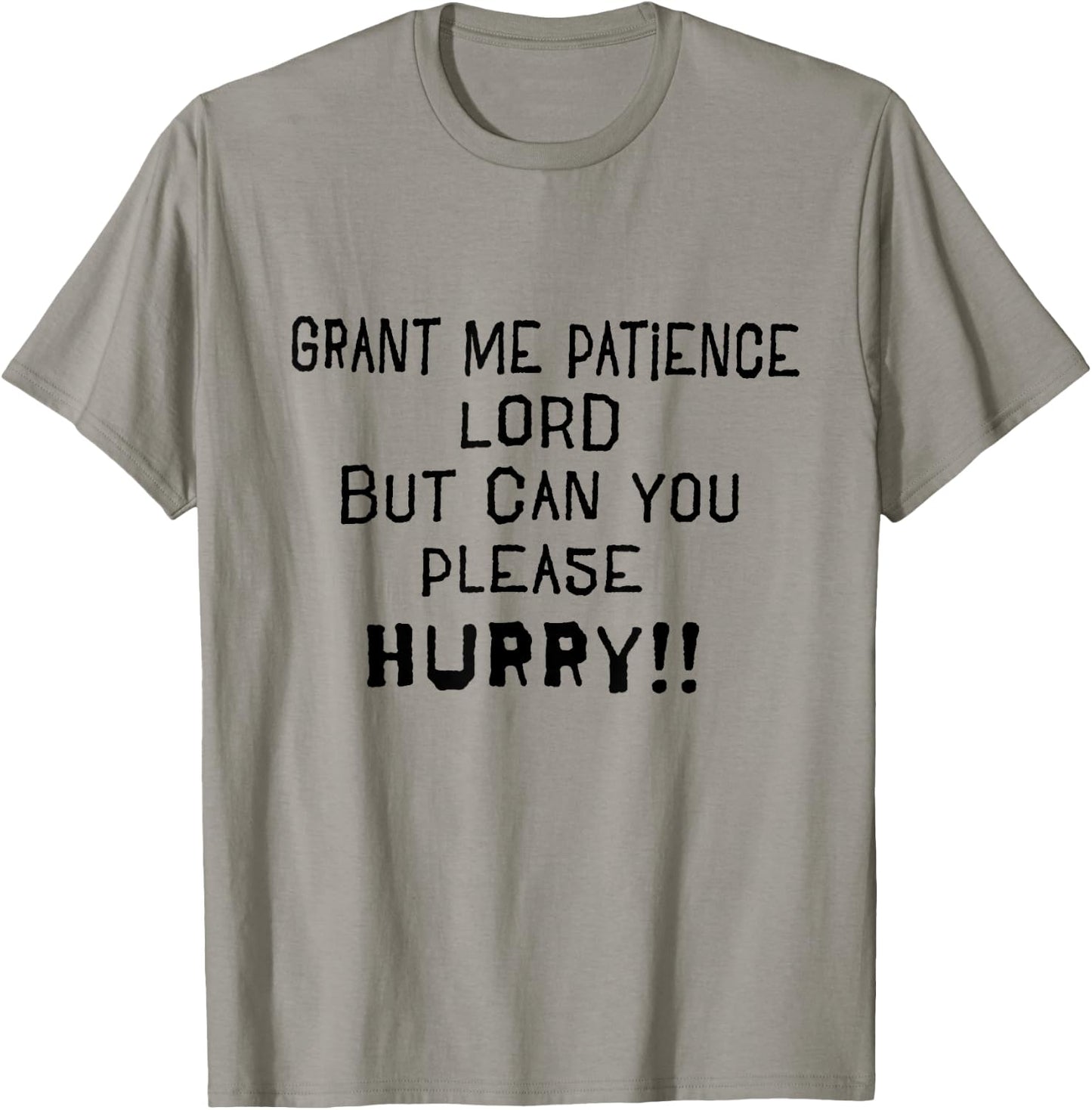 Grant Me Patience Lord but Please Hurry Funny Prayer T-Shirt - T-Shirt | Sand