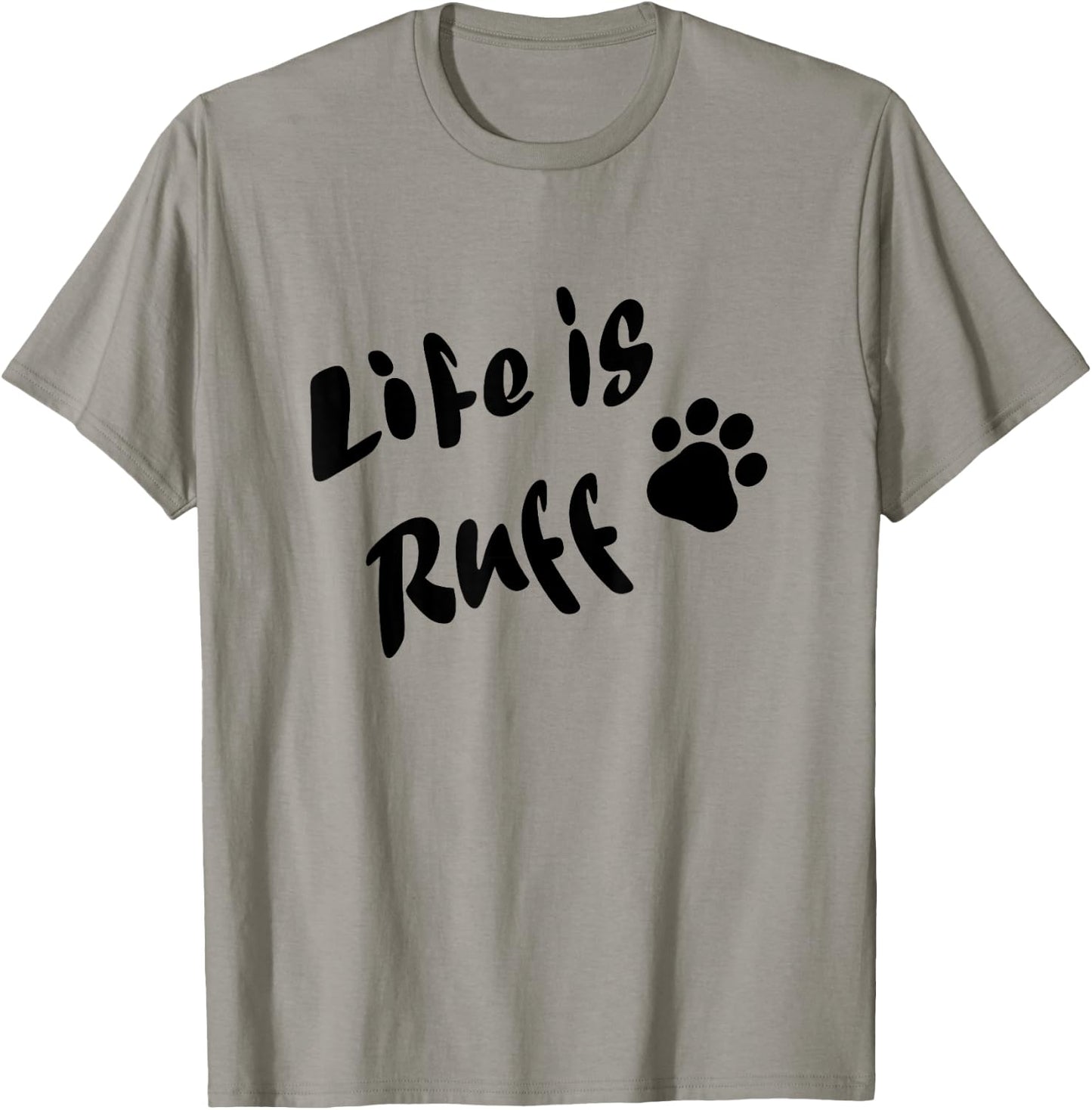 Life is Ruff T-Shirt - T-Shirt | Sand