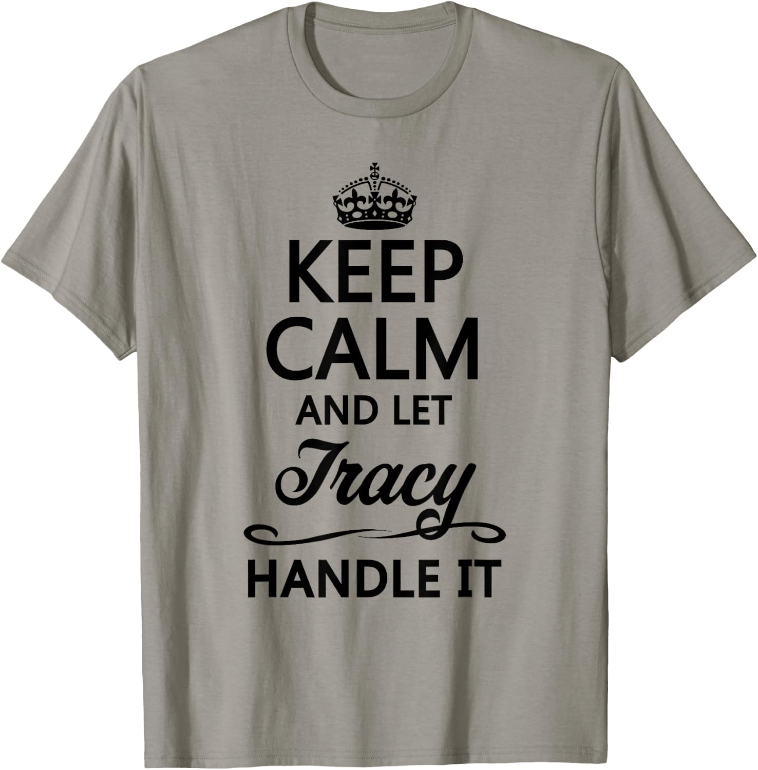 Keep Calm and Let Tracy Handle It Funny Name Gift T-Shirt - T-Shirt | Sand