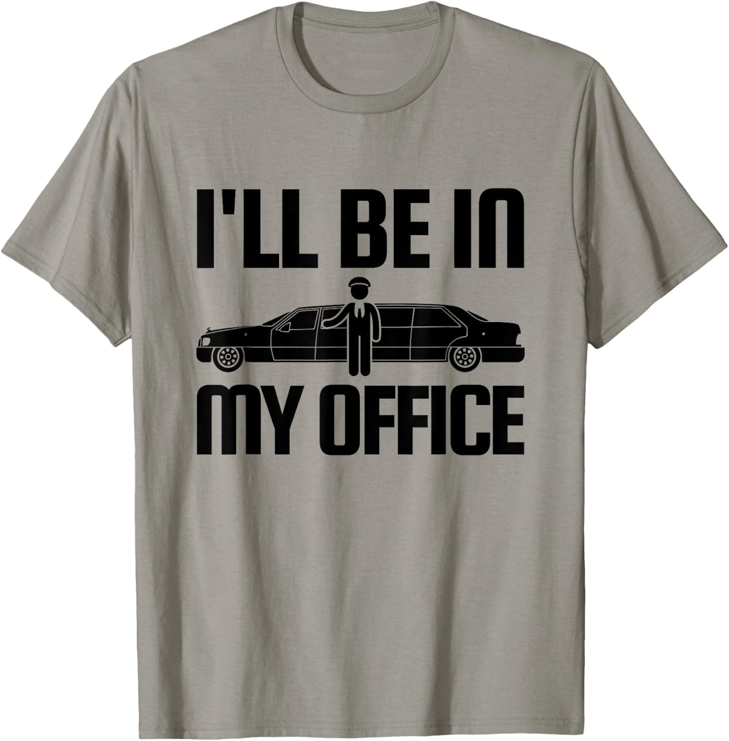 Funny Limo Driver T Shirt I'll Be In My Office T-Shirt - T-Shirt | Sand