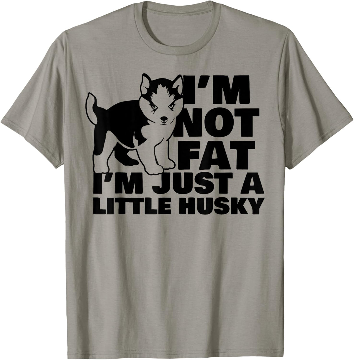 I'm Not Fat I'm Just A Little Husky Funny Puppy Dog Women Kids T-Shirt - T-Shirt | Sand