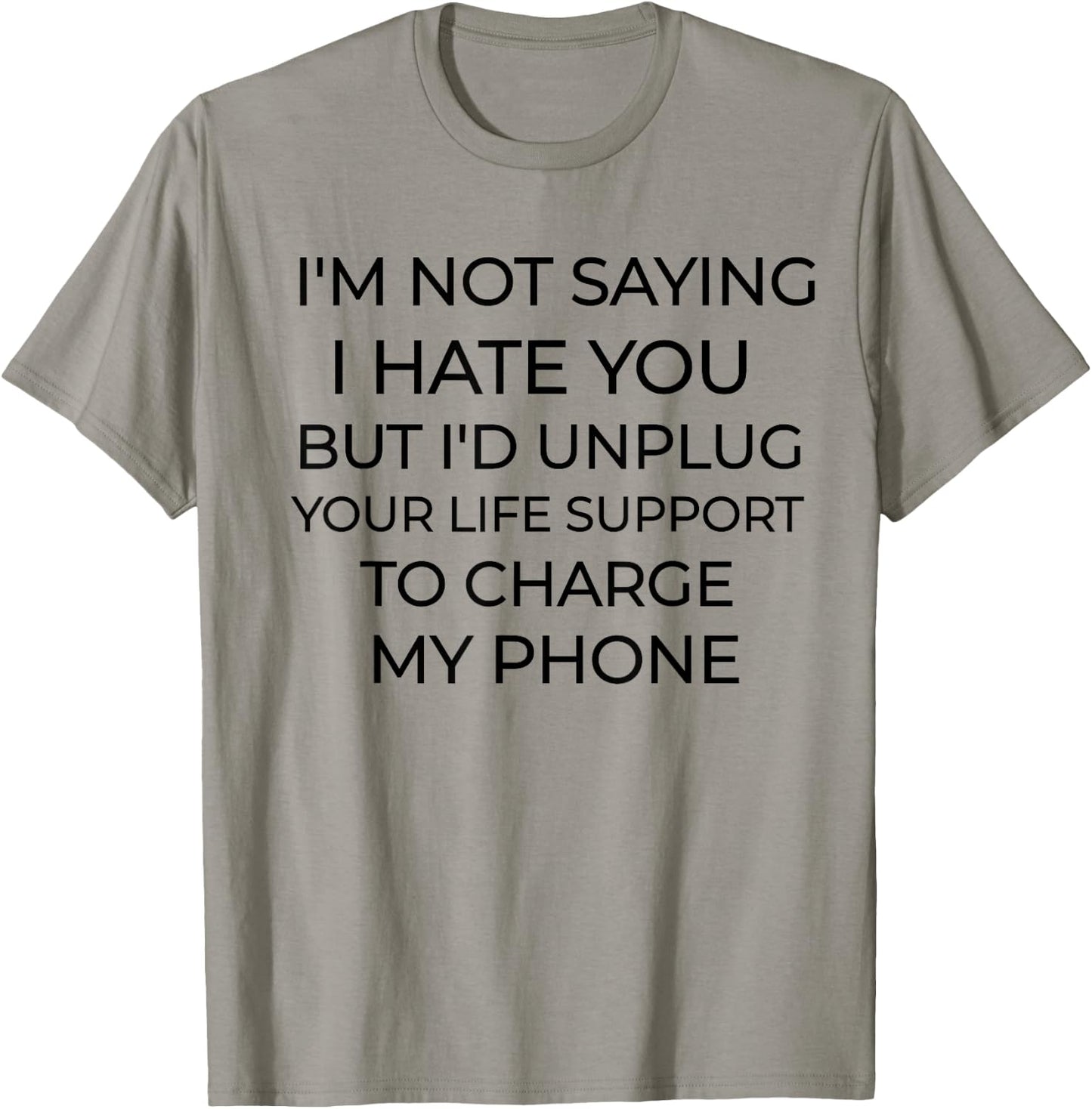 I'm Not Saying I Hate You Funny Sarcastic T-Shirt - T-Shirt | Sand