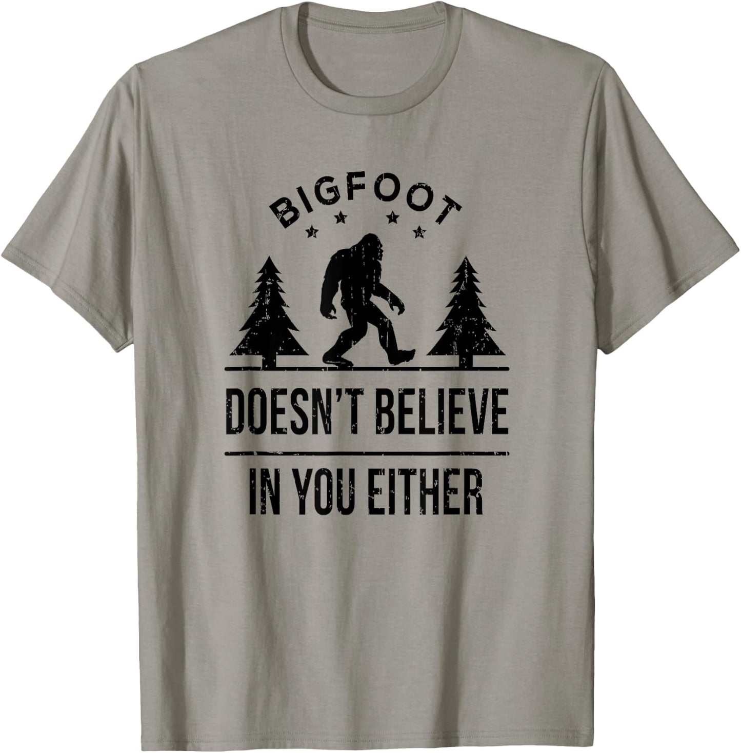 Bigfoot Doesn't Believe In You Either - Funny Gift T-Shirt - T-Shirt | Sand