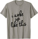 "I Woke Up Like This" T-Shirt - T-Shirt | Sand