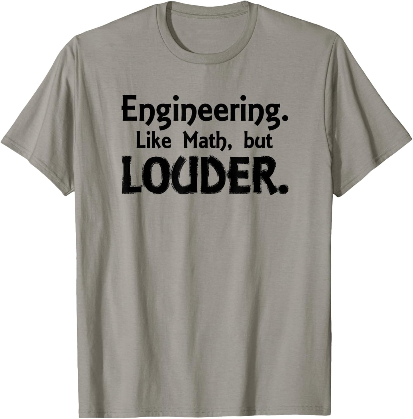Engineering. Like Math, But Louder Shirt T-Shirt - T-Shirt | Sand