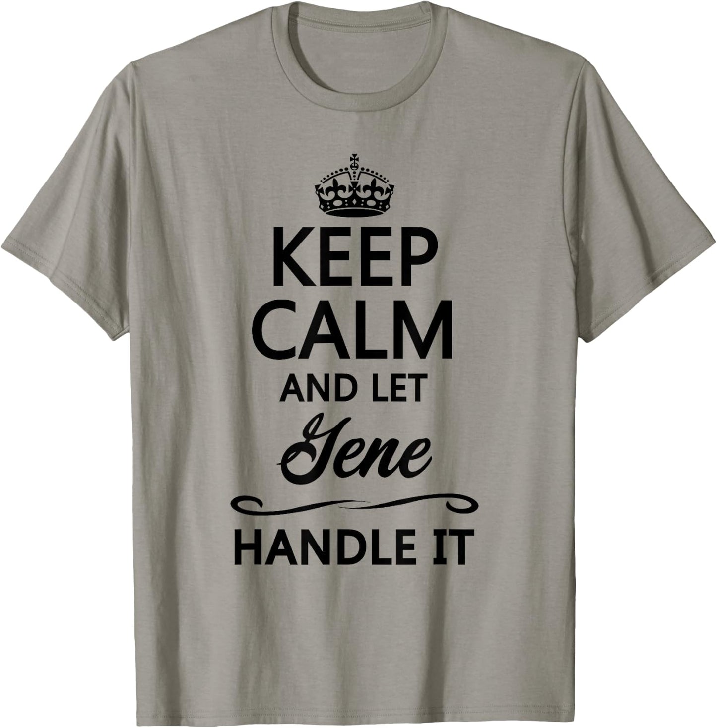 KEEP CALM and let GENE Handle It | Funny Name Gift T-Shirt - T-Shirt | Sand