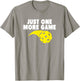 Pickleball Just One More Game T-Shirt - T-Shirt | Sand